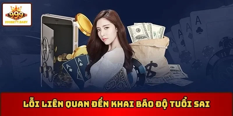 Lỗi khai báo độ tuổi sai khi đăng ký 999BET